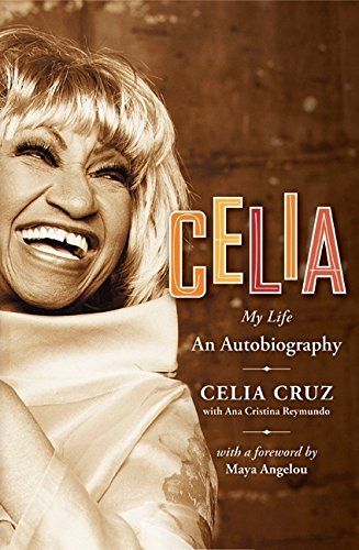 <em>Celia: My Life</em>, by Celia Cruz