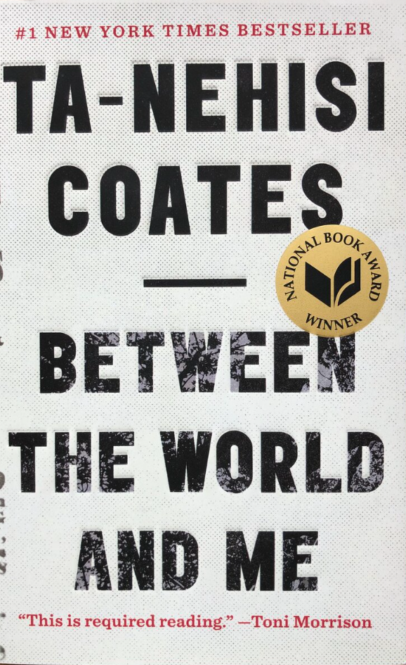 Between the World and Me by Ta-Nehisi Coates