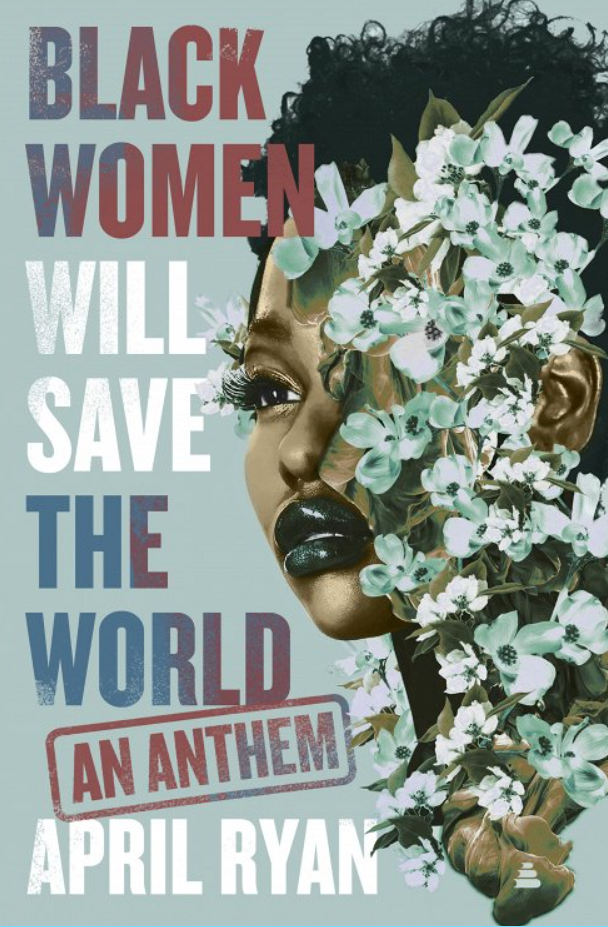 Black Women Will Save the World: An Anthem by April Ryan