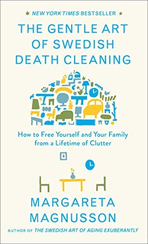 The Gentle Art of Swedish Death Cleaning