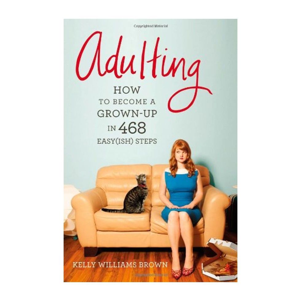 Adulting: How to Become a Grown-up in 468 Easy(ish) Steps
