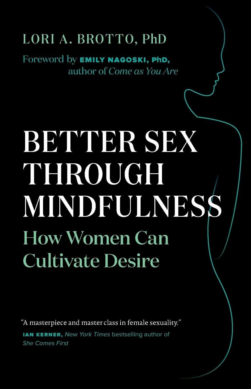 <i>Better Sex Through Mindfulness</i>, by Lori A. Brotto, PhD