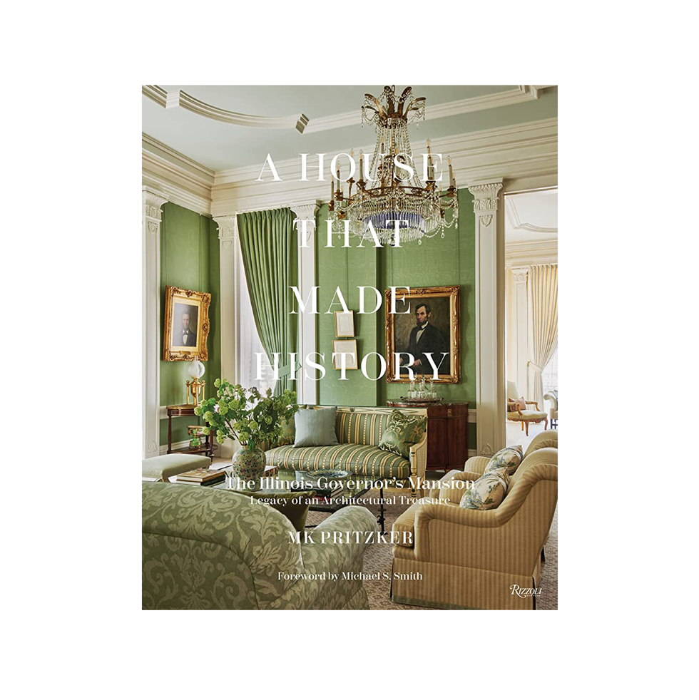 A House That Made History: The Illinois Governors Mansion, Legacy of an Architectural Treasure A House That Made History: The Illinois Governors Mansion, Legacy of an Architectural Treasure