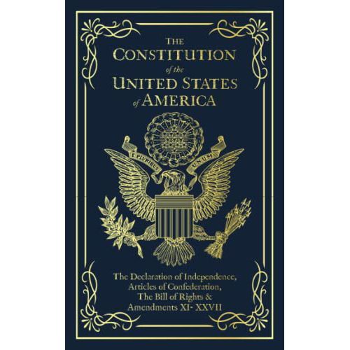 The Constitution of the United States of America: The Declaration of Independence, The Bill of Rights