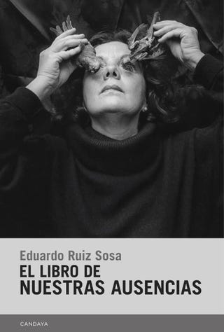 'El libro de nuestras ausencias' de Eduardo Ruiz Sosa