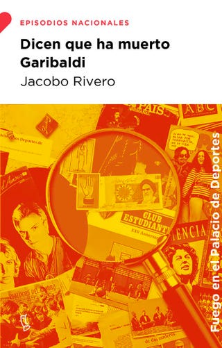'Dicen que ha muerto Garibaldi' de Jacobo Rivero