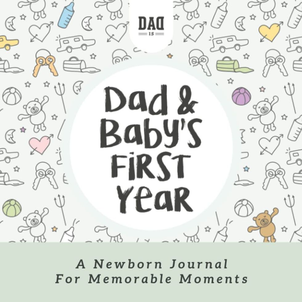 Dad and Baby's First Year: A Newborn Journal for Memorable Moments