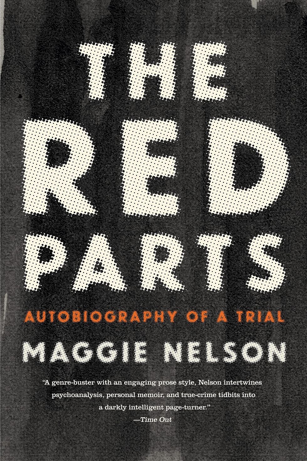 <i>The Red Parts: Autobiography of a Trial</i> by Maggie Nelson