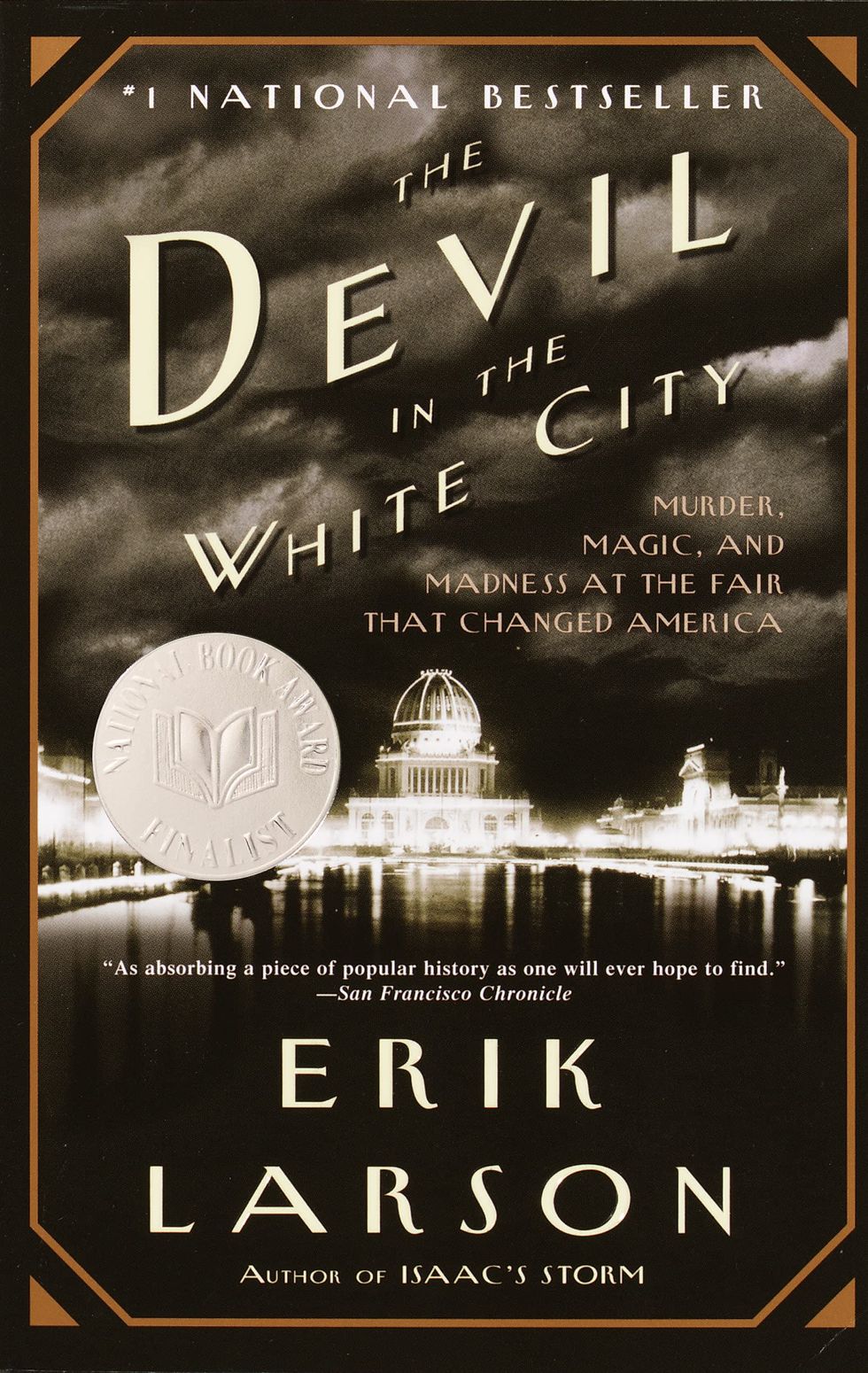 <i>The Devil in the White City: Murder, Magic, and Madness at the Fair That Changed America</i> by Erik Larson
