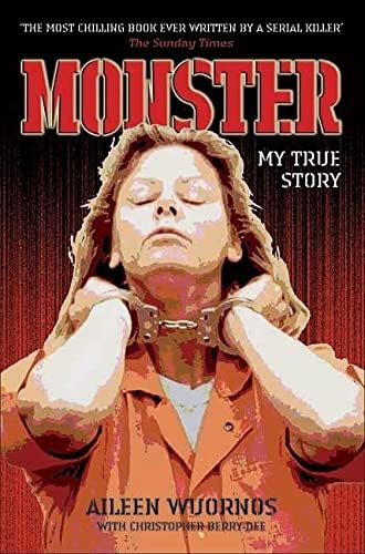 <i>Monster: My True Story</i> by Aileen Wuornos