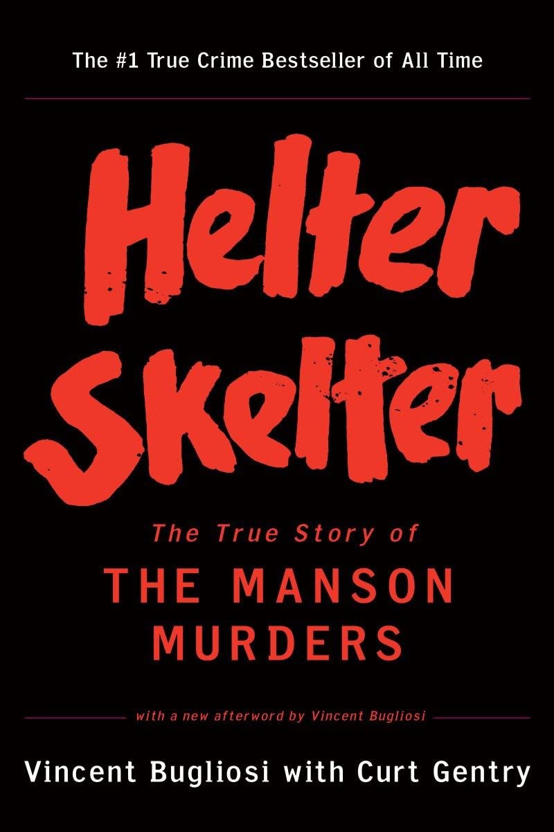 <i>Helter Skelter: The True Story of the Manson Murders</i> by Vincent Bugliosi and Curt Gentry <i>Helter Skelter: The True Story of the Manson Murders</i> by Vincent Bugliosi and Curt Gentry
