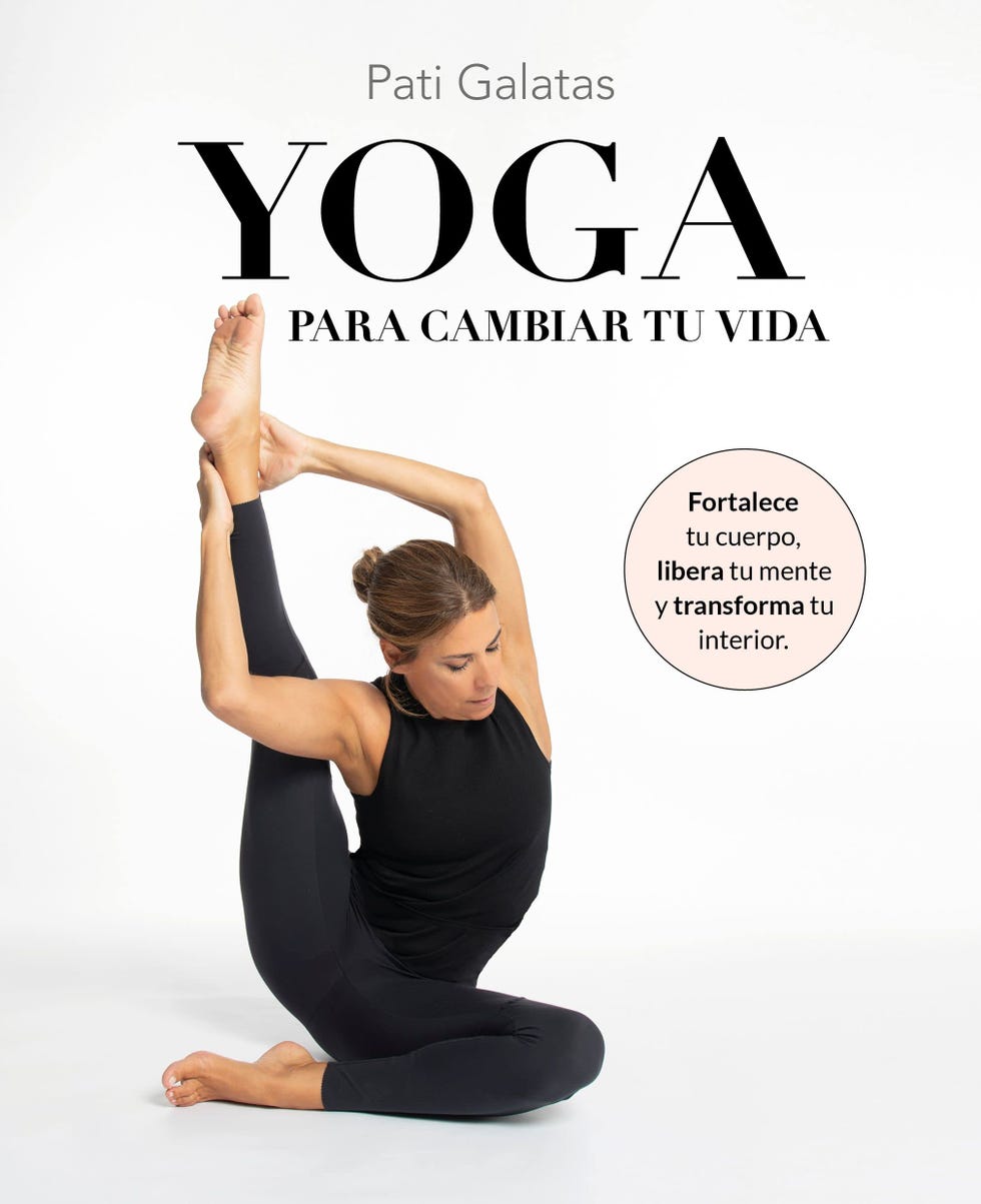 Yoga para cambiar tu vida: Fortalece tu cuerpo, libera tu mente y transforma tu interior (Bienestar, estilo de vida, salud)