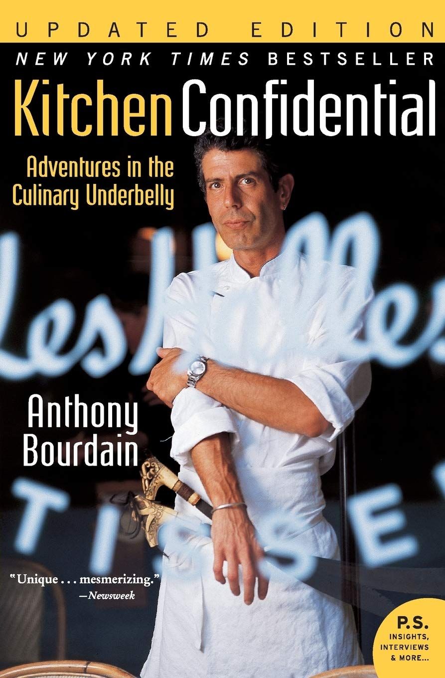 Kitchen Confidential: Adventures in the Kitchen Underbelly by Anthony Bourdain (2000)