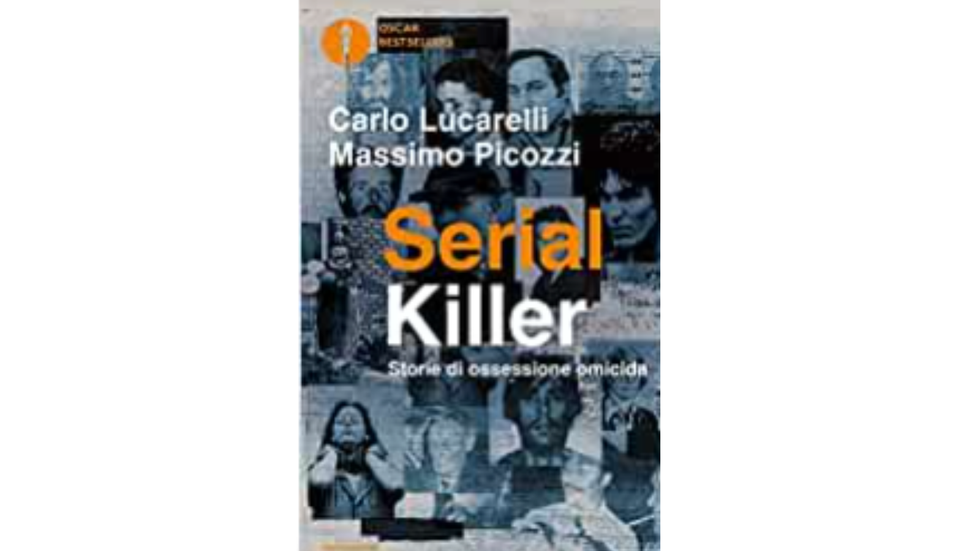 Serial Killer di Carlo Lucarelli e Massimo Picozzi 