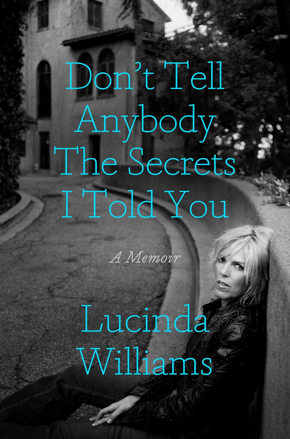 Don’t Tell Anybody the Secrets I Told You: A Memoir Don’t Tell Anybody the Secrets I Told You: A Memoir