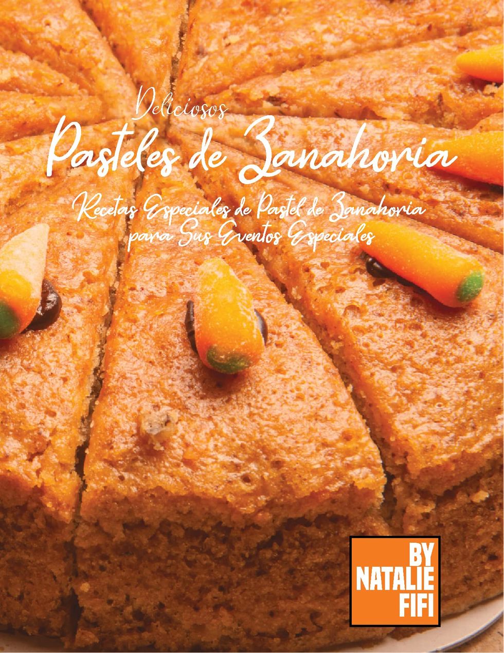 Deliciosos Pasteles De Zanahoria: Recetas Especiales De Pastel De Zanahoria Para Sus Eventos Especiales