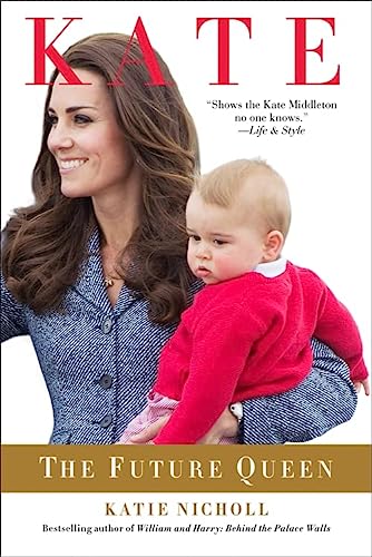 <i>Kate: The Future Queen</i> by Katie Nicholl <i>Kate: The Future Queen</i> by Katie Nicholl