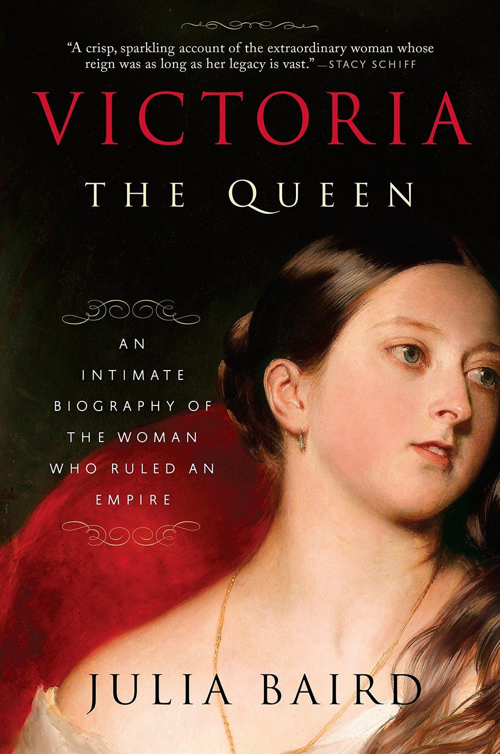 <i>Victoria the Queen: An Intimate Biography of the Woman Who Ruled an Empire</i> by Julia Baird <i>Victoria the Queen: An Intimate Biography of the Woman Who Ruled an Empire</i> by Julia Baird