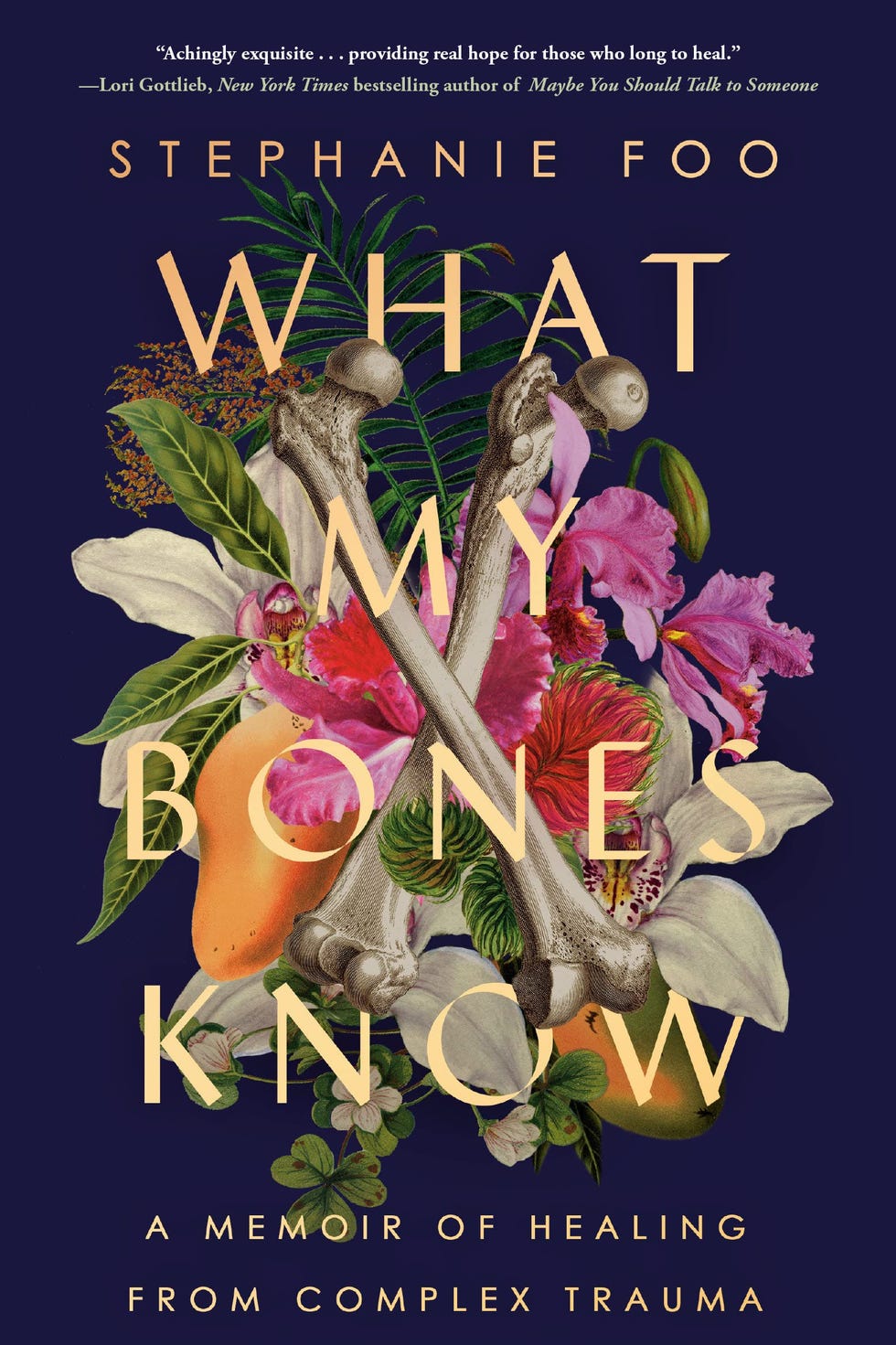 'What My Bones Know: A Memoir of Healing from Complex Trauma' 'What My Bones Know: A Memoir of Healing from Complex Trauma'