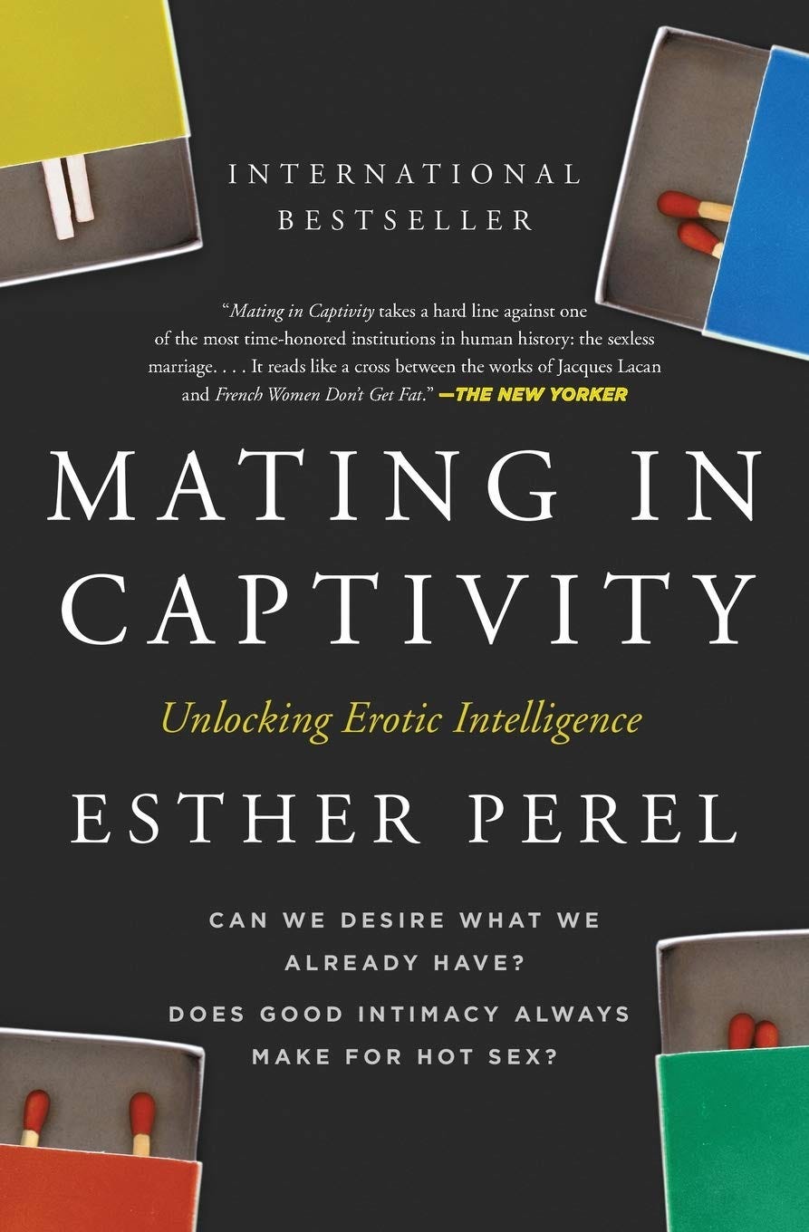<i>Mating in Captivity</i>, by Esther Perel <i>Mating in Captivity</i>, by Esther Perel