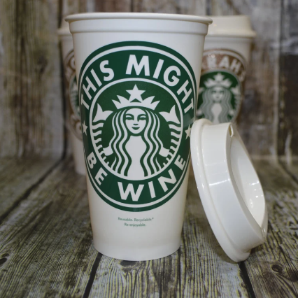 Starbucks Coffee "This Might Be Wine" Cup