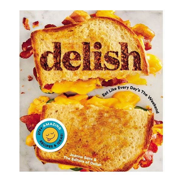 Delish: Eat Like Every Day's the Weekend