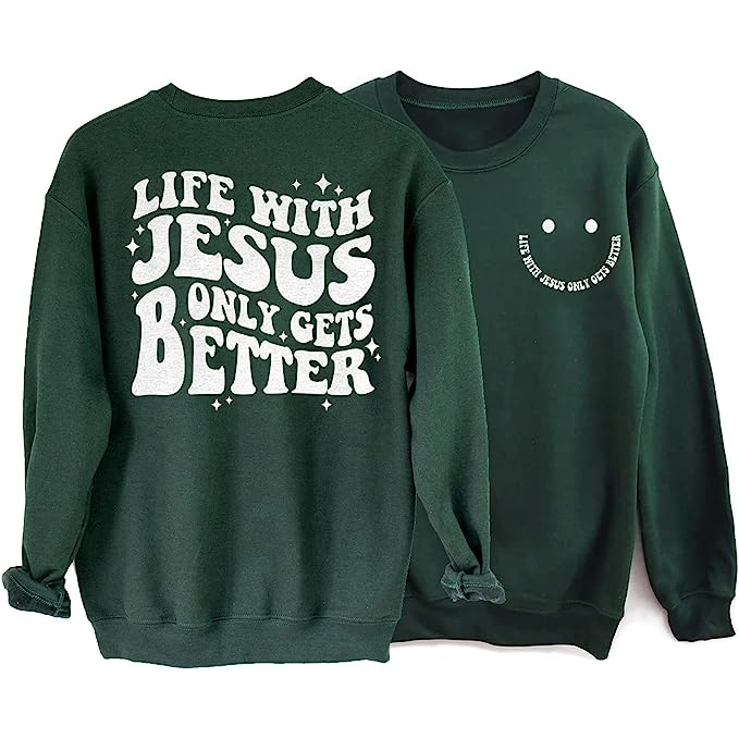 'Life with Jesus Only Gets Better' Sweatshirt