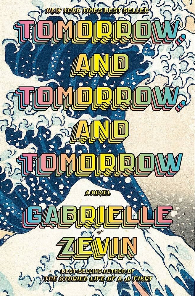'Tomorrow, and Tomorrow, and Tomorrow' by Gabrielle Zevin 'Tomorrow, and Tomorrow, and Tomorrow' by Gabrielle Zevin