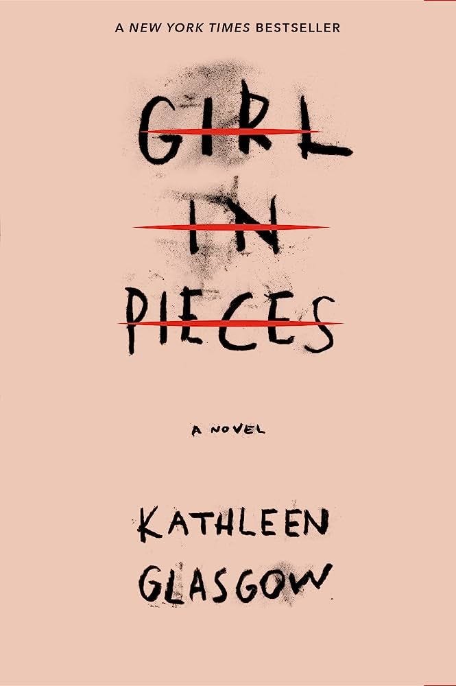 ‘Girl in Pieces’ by Kathleen Glasgow ‘Girl in Pieces’ by Kathleen Glasgow