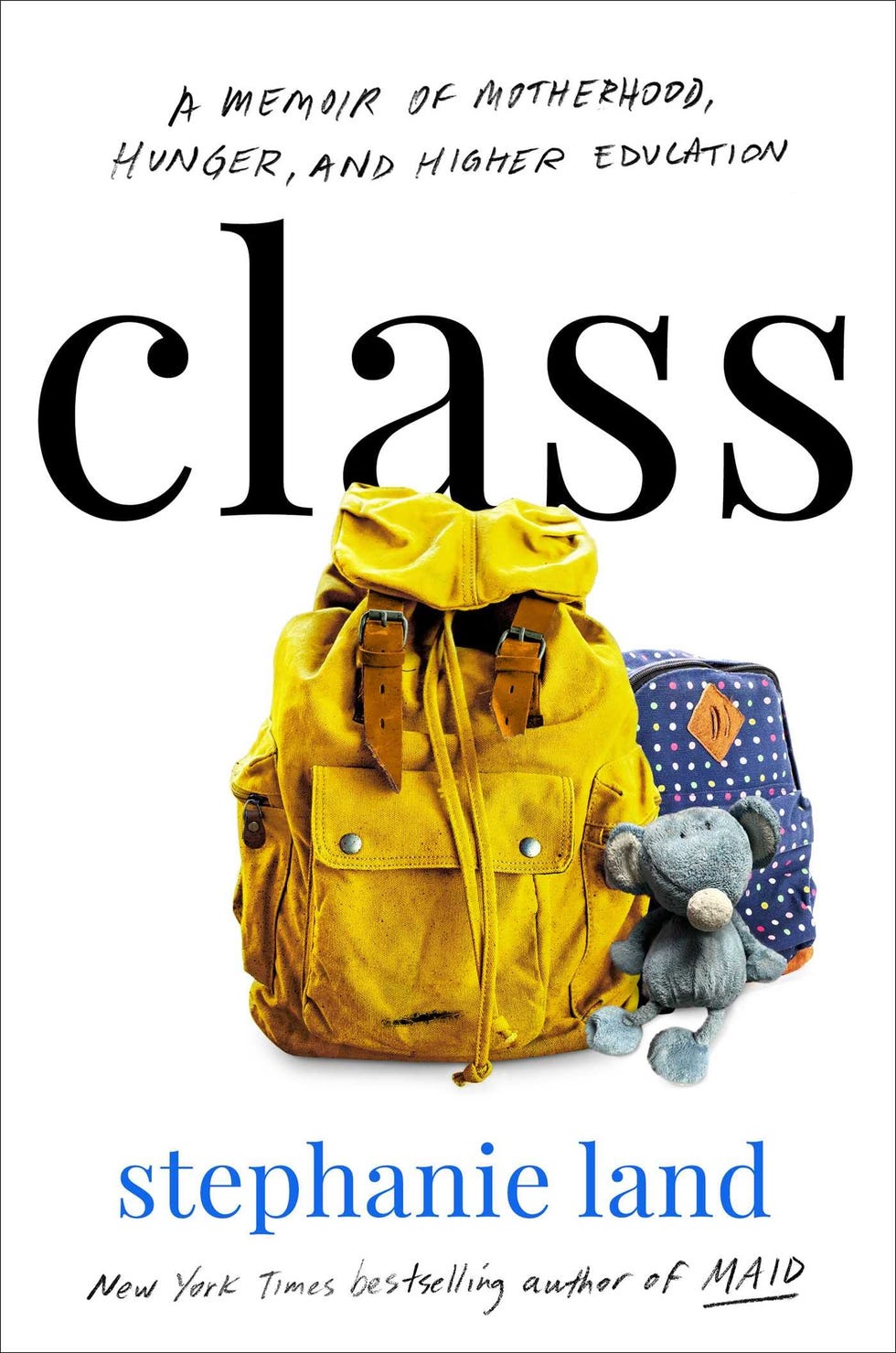 Class: A Memoir of Motherhood, Hunger, and Higher Education Class: A Memoir of Motherhood, Hunger, and Higher Education