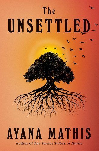 <i>The Unsettled,</i> by Ayana Mathis