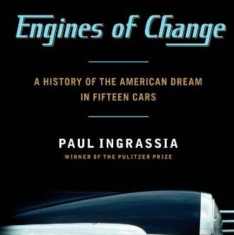 Engines of Change: A History of the American Dream in Fifteen Cars Engines of Change: A History of the American Dream in Fifteen Cars
