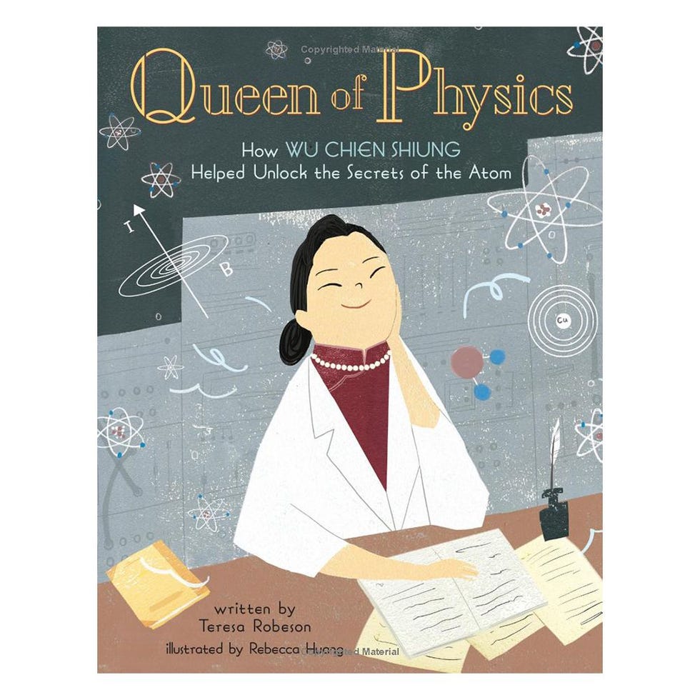 Queen of Physics: How Wu Chien Shiung Helped Unlock the Secrets of the Atom