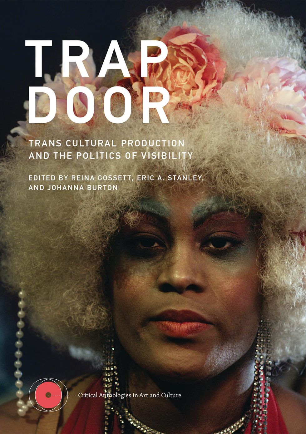 <i>Trap Door: Trans Cultural Production and the Politics of Visibility</i> Edited by Reina Gossett, Eric A. Stanley, and Johanna Burton