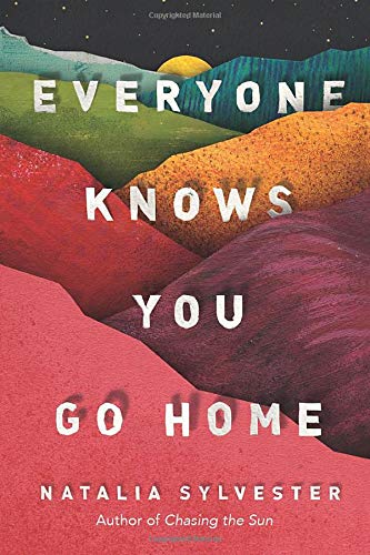 Everyone Knows You Go Home by Natalia Sylvester Everyone Knows You Go Home by Natalia Sylvester