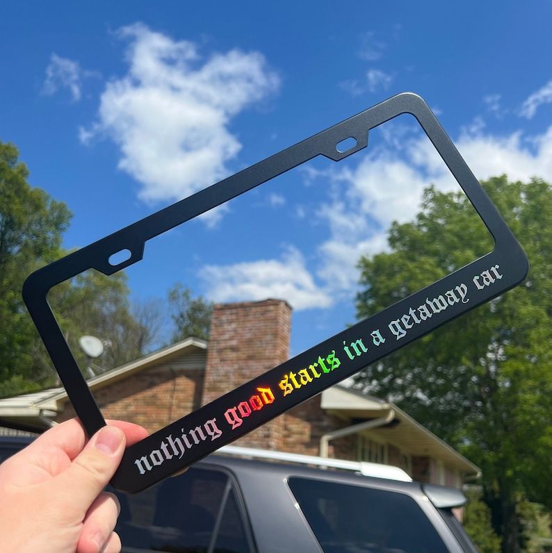 Nothing Good Starts In A Getaway Car License Plate Frame