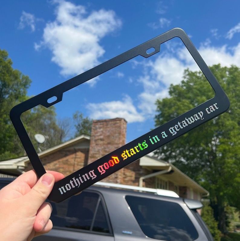 Nothing Good Starts In A Getaway Car License Plate Frame