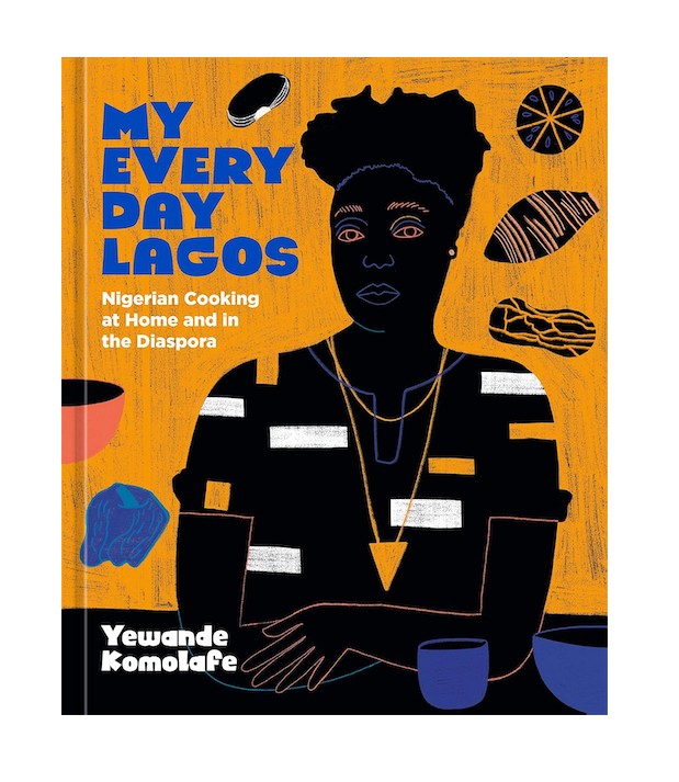 My Everyday Lagos: Nigerian Cooking at Home and in the Diaspora [A Cookbook]
