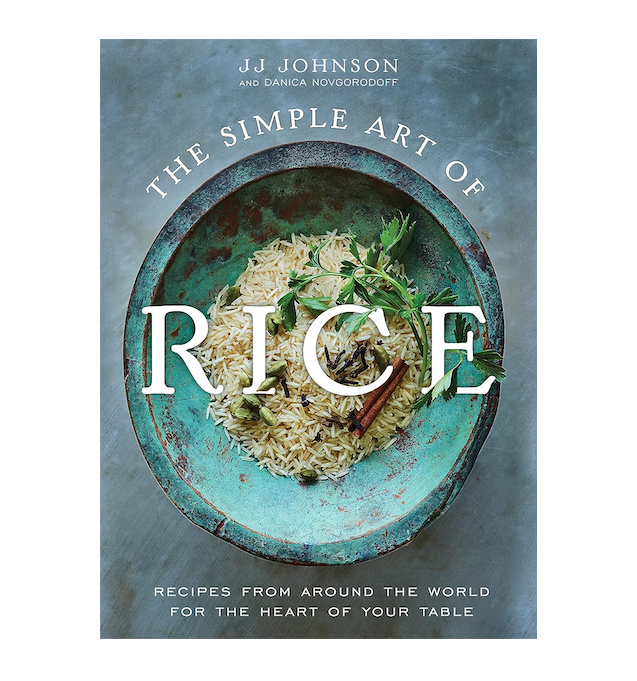The Simple Art of Rice: Recipes from Around the World for the Heart of Your Table