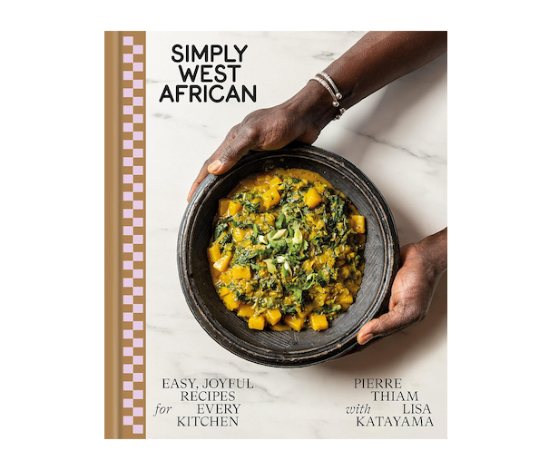 Simply West African: Easy, Joyful Recipes for Every Kitchen: A Cookbook