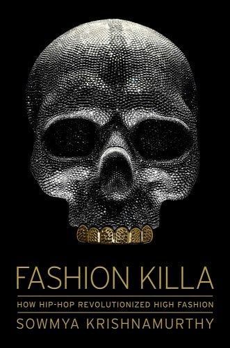 <i>Fashion Killa: How Hip-Hop Revolutionized High Fashion</i> by Sowmya Krishnamurthy