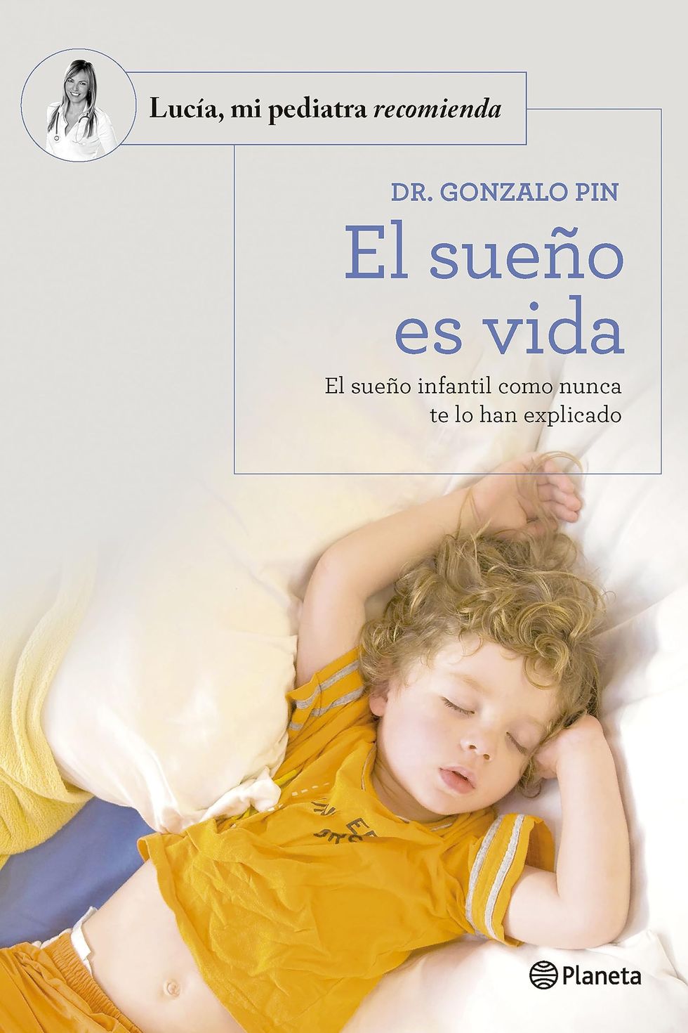 El sueño es vida: El sueño infantil como nunca te lo han explicado (Lucía, mi pediatra recomienda)