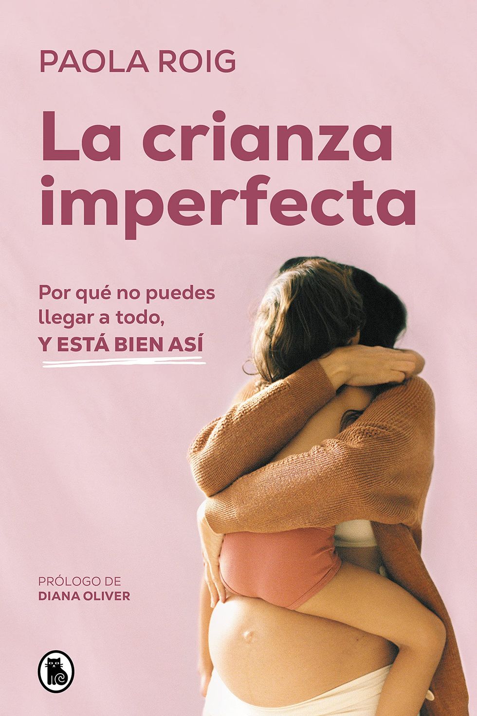Ser mamá: Guía Del Embarazo, Parto Y Posparto Con Evidencia Y