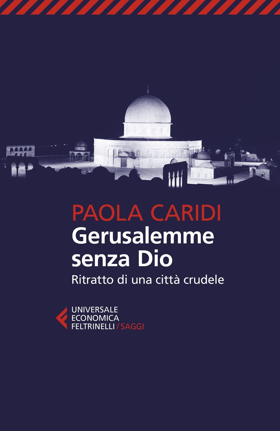 Gerusalemme senza Dio: Ritratto di una città crudele