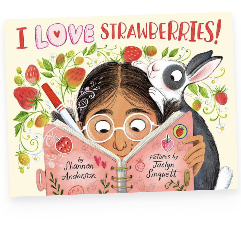 I LOVE Strawberries! by Shannon Anderson and Illustrated by Jaclyn Sinquett