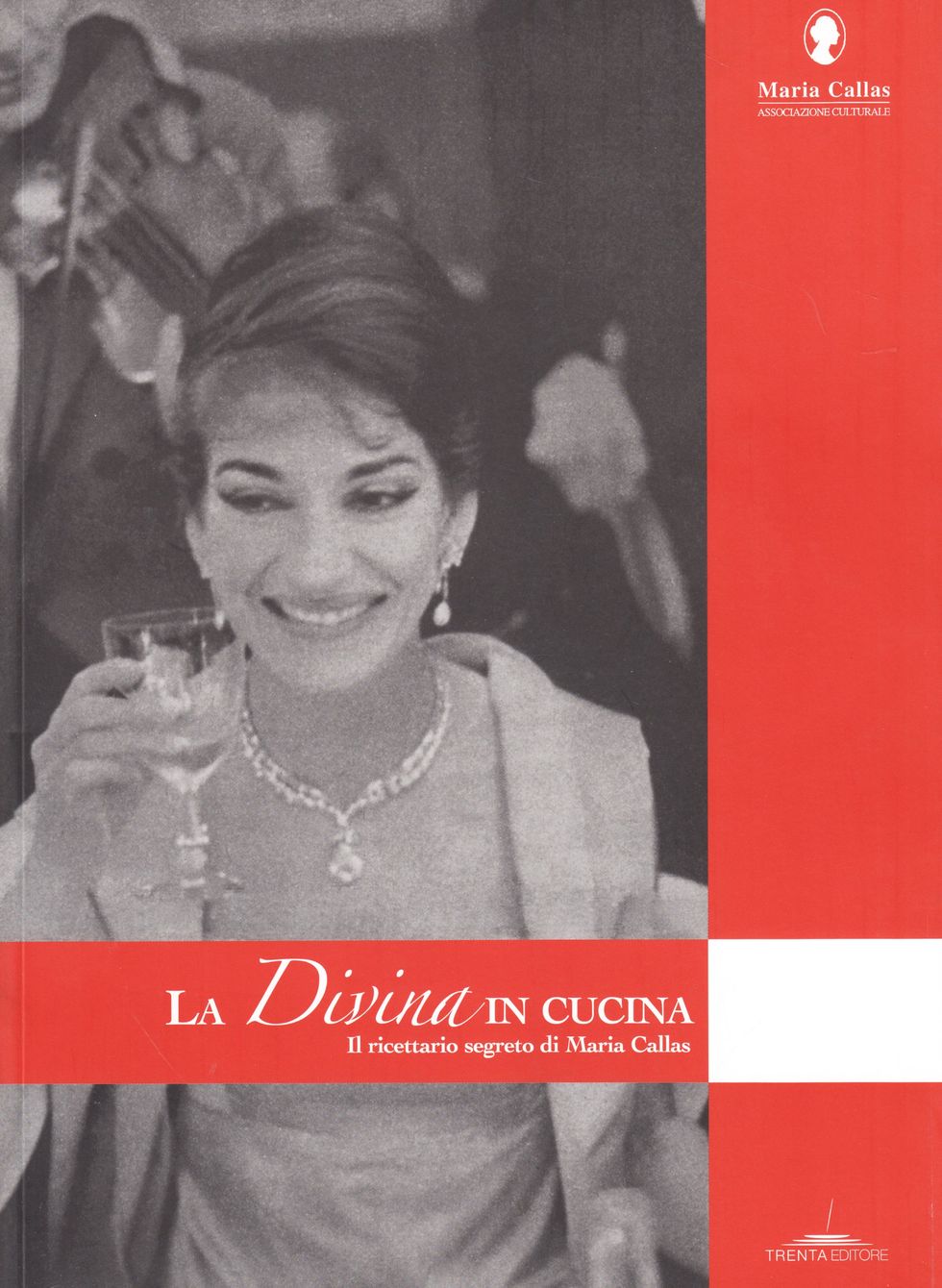 La Divina in cucina. Il ricettario segreto di Maria Callas