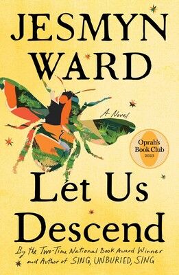 <i>Let Us Descend</i> by Jesmyn Ward