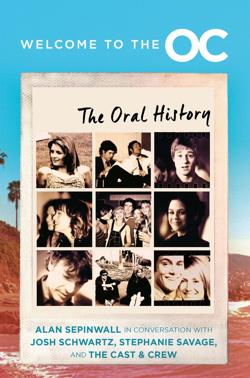 'Welcome to the O.C.: The Oral History' by Alan Sepinwall, Josh Schwartz, and Stephanie Savage