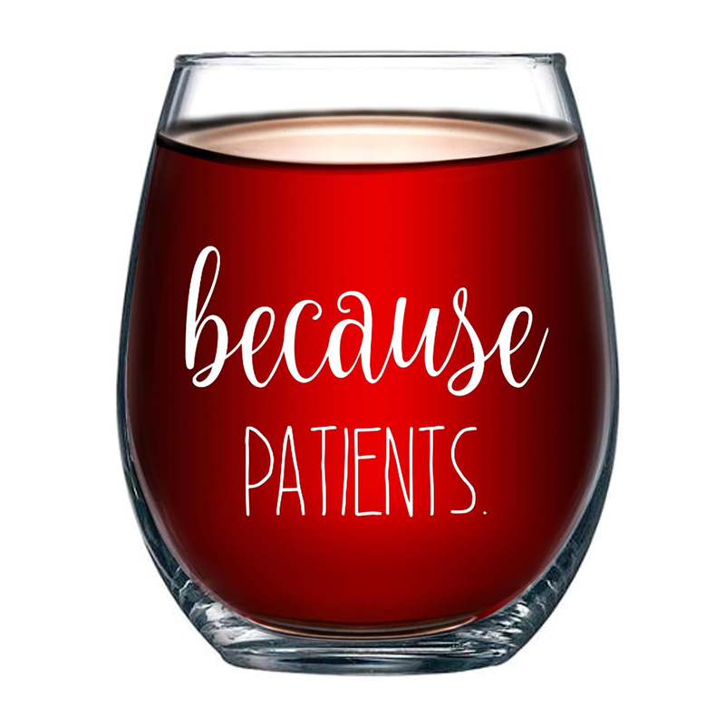 "Because Patients" Stemless Wine Glass