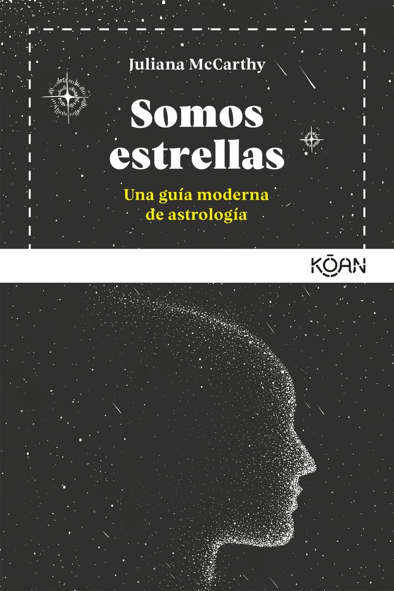 Somos estrellas: Una guía moderna de astrología (KOAN)